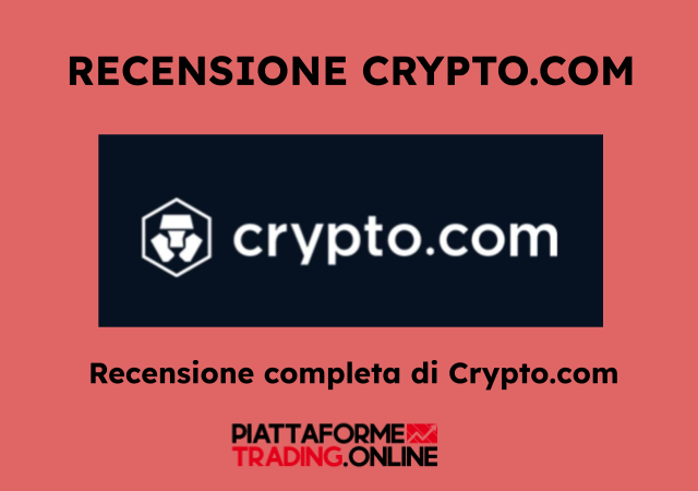 La recensione completa di Crypto.com a cura della redazione di Piattaformetrading.online