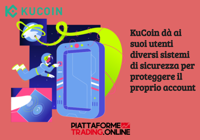 L'autenticazione a due fattori (2FA) è uno dei tanti sistemi utilizzati dalla piattaforma KuCoin per permettere ai suoi utenti di proteggersi