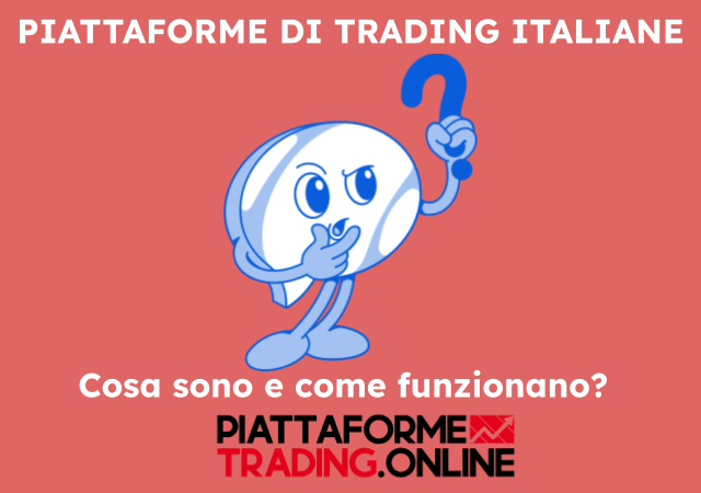 Cosa sono le piattaforme di trading italiane?