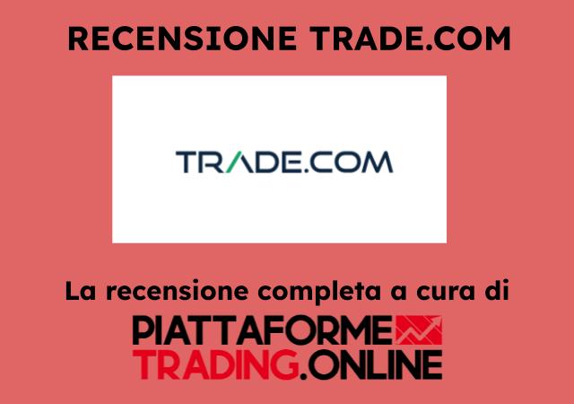 Recensione del broker online Trade.com a cura di Piattaformetradong.online