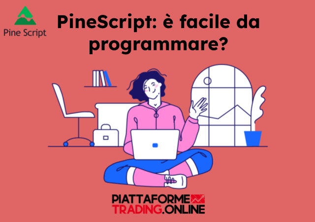 Pine Script è un linguaggio di programmazione relativamente facile da utilizzare